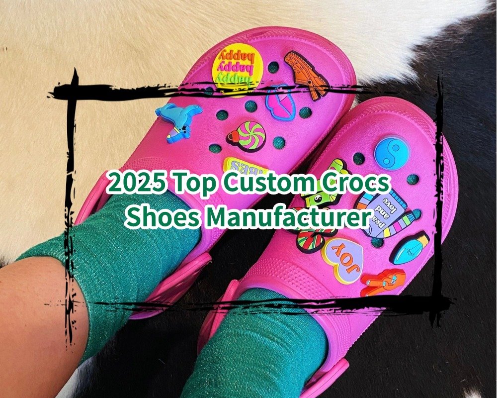 2025 Top Custom Crocs Shoes Manufacturer