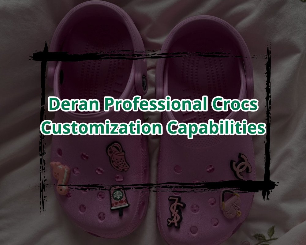 Deran Professional Crocs Customization Capabilities
