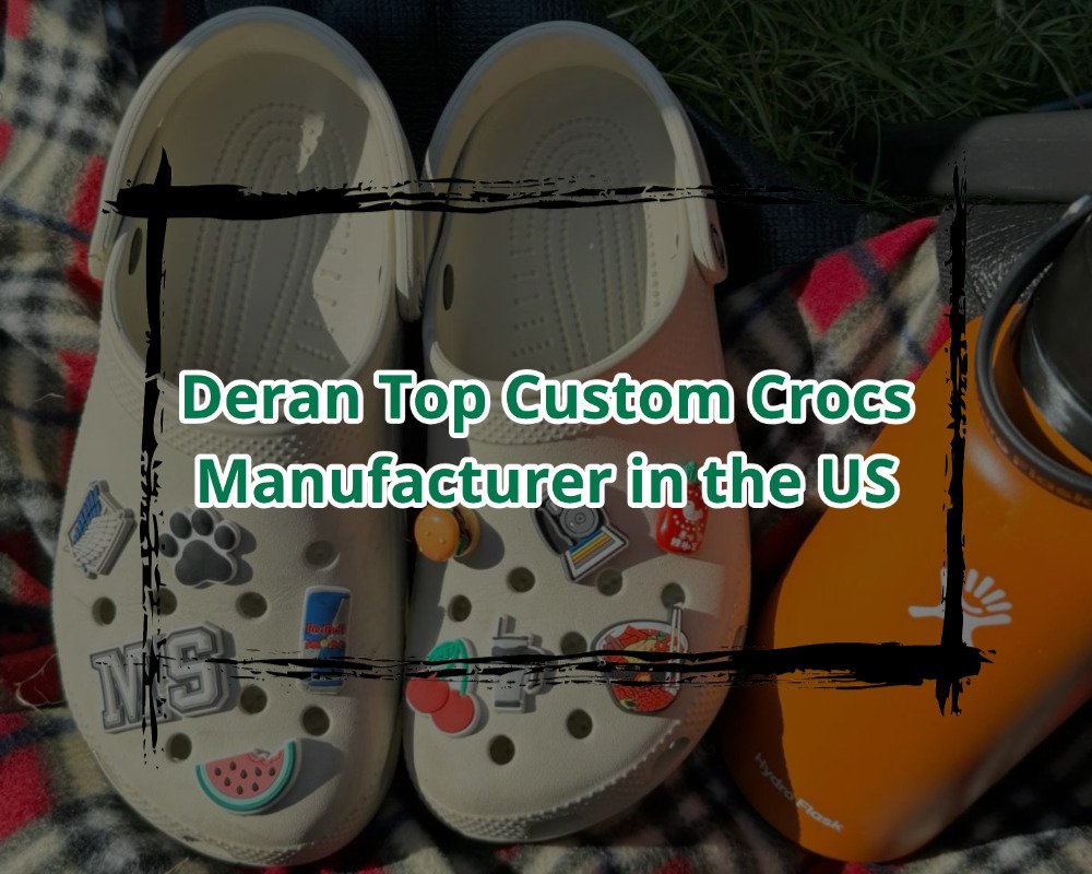 Deran Top Custom Crocs Manufacturer in the US