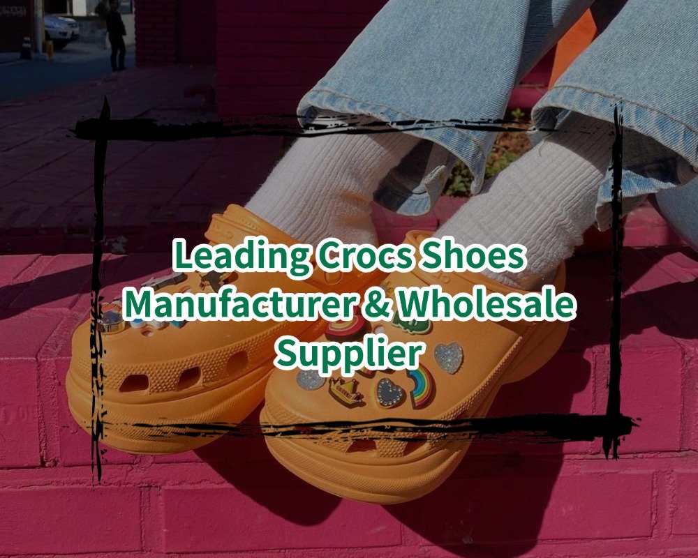 Leading Crocs Shoes Manufacturer & Wholesale Supplier