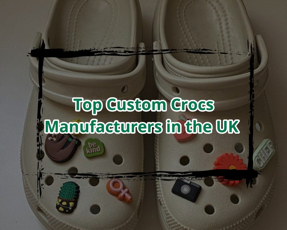 Top Custom Crocs Manufacturers in the UK