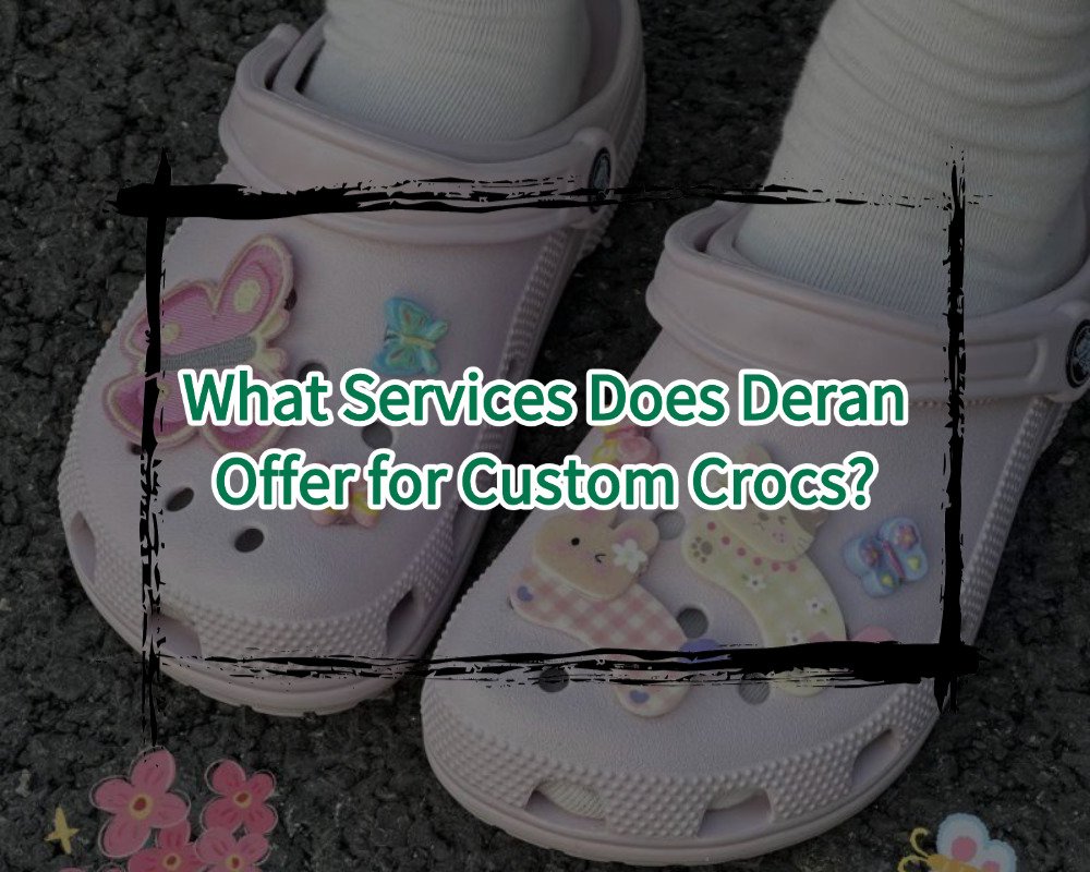 What Services Does Deran Offer for Custom Crocs