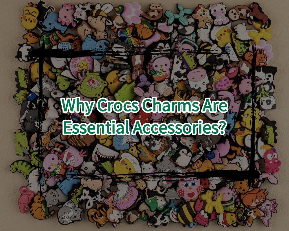 Why Crocs Charms Are Essential Accessories