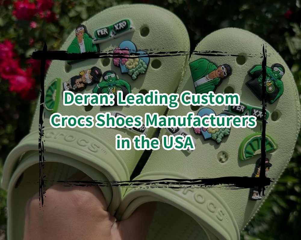Deran_ Leading Custom Crocs Shoes Manufacturers in the USA