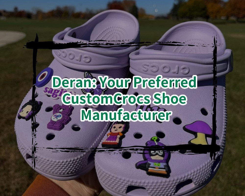 Deran: Your Preferred Custom Crocs Shoe Manufacturer