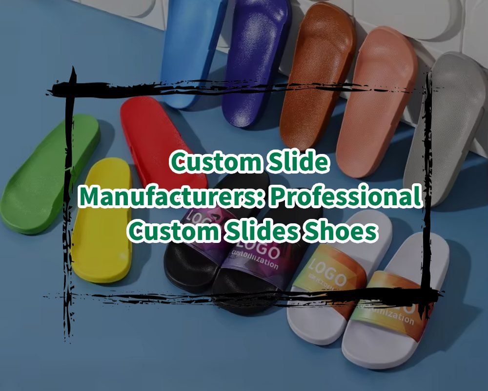 Custom Slide Manufacturers_ Professional Custom Slides Shoes