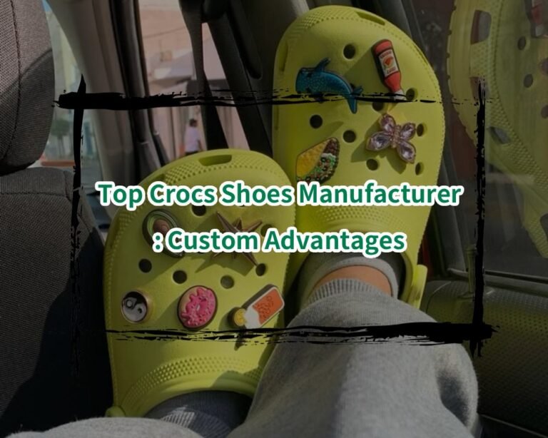 Top Crocs Shoes Manufacturer _ Custom Advantages
