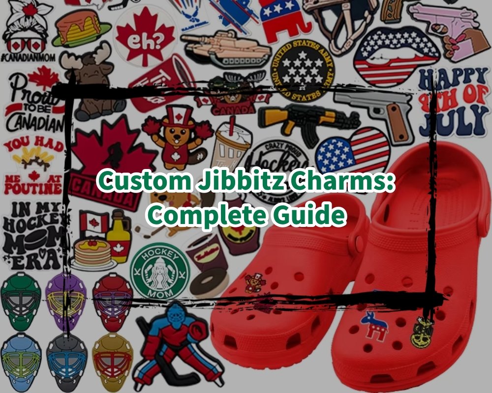 Custom Jibbitz Charms: Complete Guide