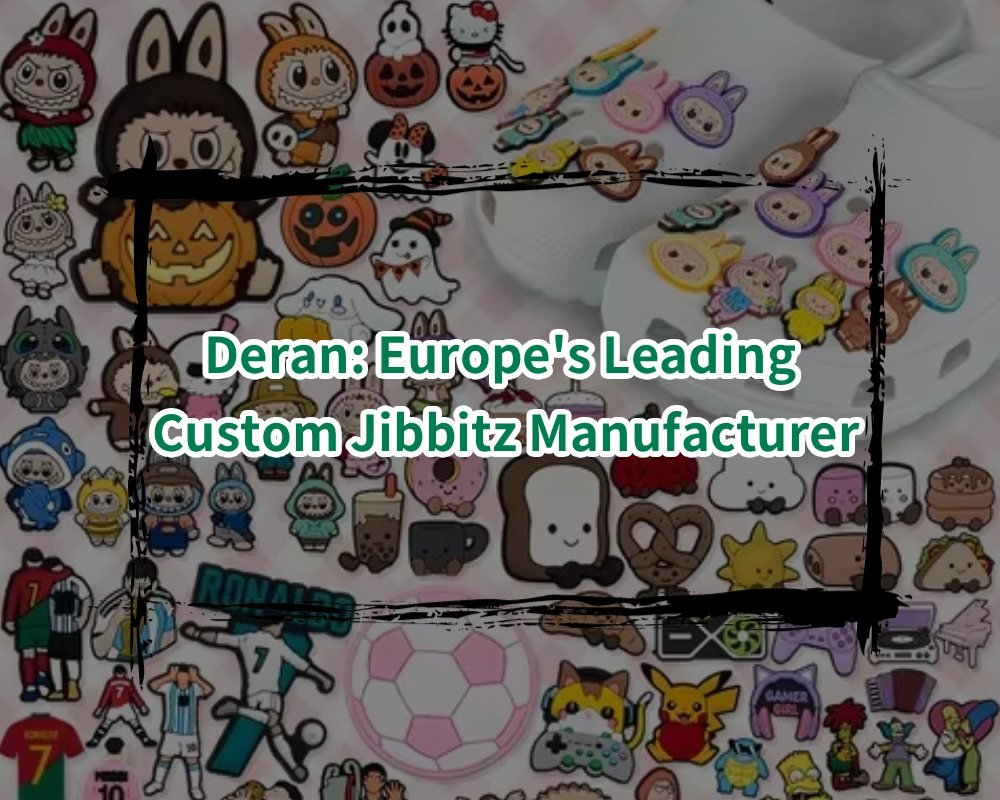 Deran_ Europe's Leading Custom Jibbitz Manufacturer
