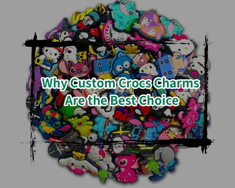 Why Custom Crocs Charms Are the Best Choice