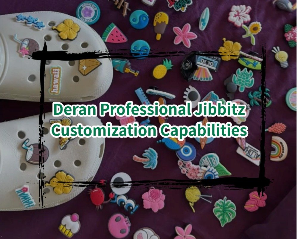 Deran Professional Jibbitz Customization Capabilities