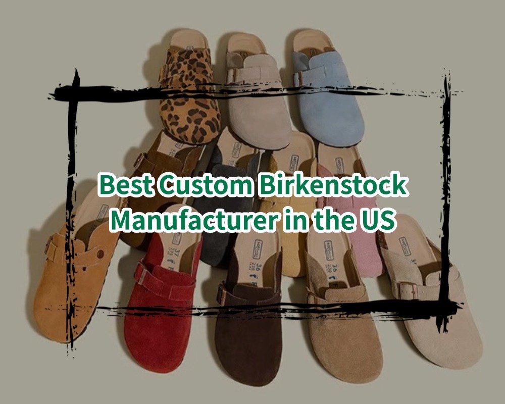 Best Custom Birkenstock Manufacturer in the US